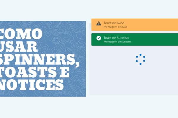 Como usar Spinners, toasts e notices: mostre para o seu usuário o que está acontecendo!